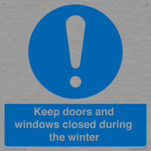 Keep doors and windows closed during the winter